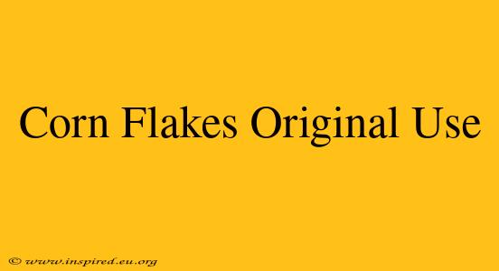 Corn Flakes Original Use