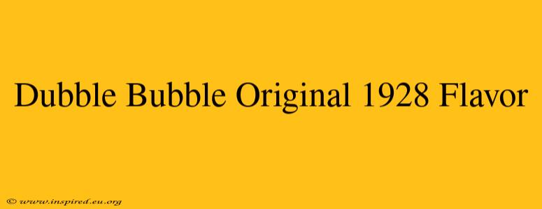 Dubble Bubble Original 1928 Flavor