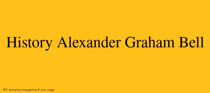 History Alexander Graham Bell