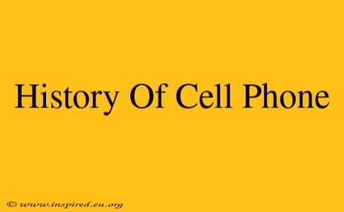 History Of Cell Phone