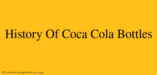 History Of Coca Cola Bottles