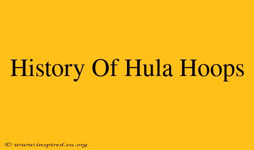 History Of Hula Hoops