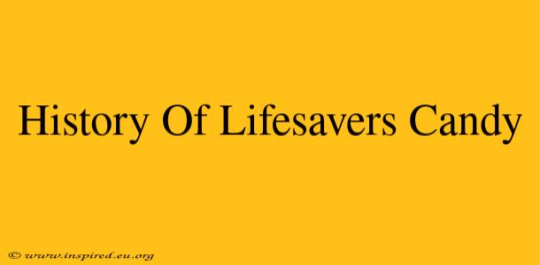 History Of Lifesavers Candy