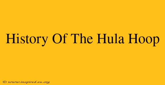History Of The Hula Hoop