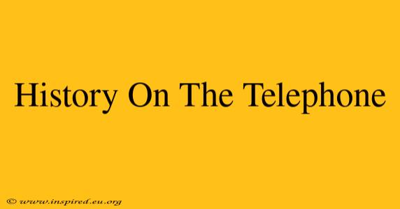 History On The Telephone