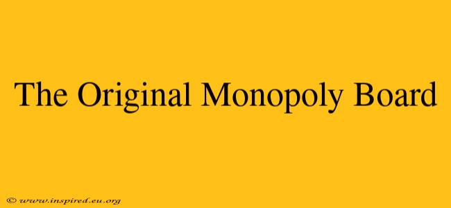 The Original Monopoly Board
