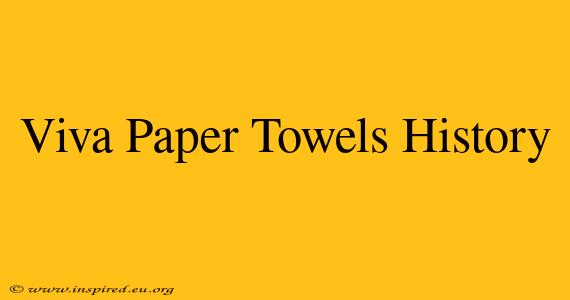 Viva Paper Towels History